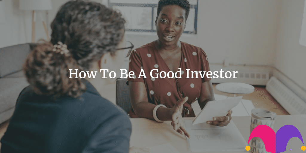 2 women having a discussion with the text "How To Be A Good Investor" and the Motley Fool Logo