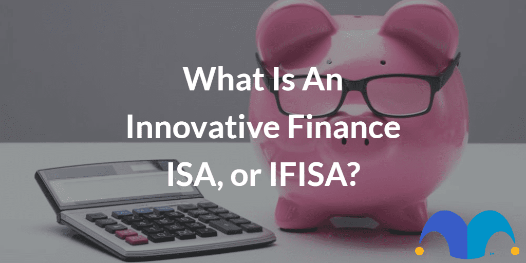 Piggybank and calculator with the text “What is an innovative finance ISA, or IFISA?” and The Motley Fool jester cap logo